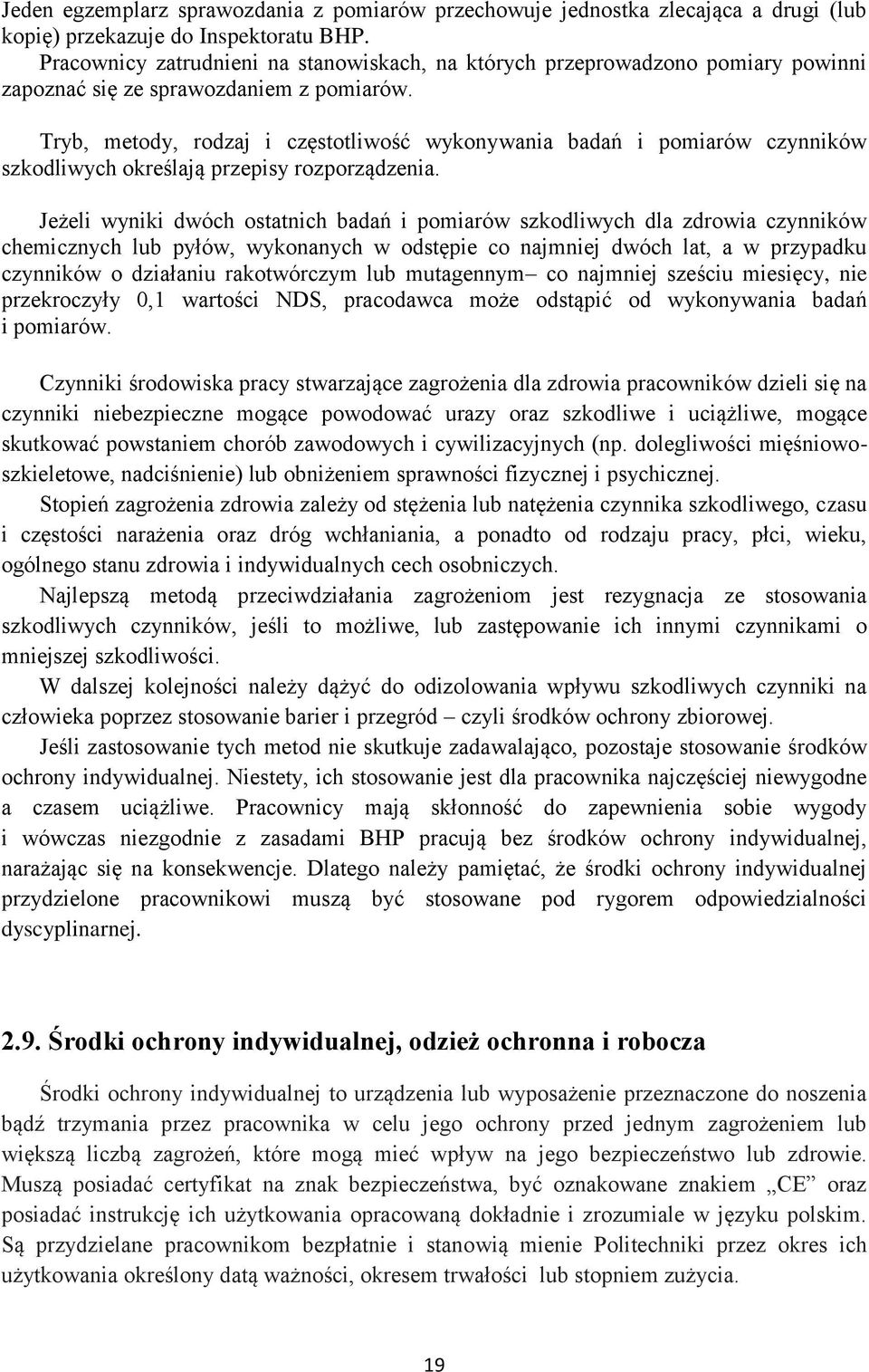 Tryb, metody, rodzaj i częstotliwość wykonywania badań i pomiarów czynników szkodliwych określają przepisy rozporządzenia.