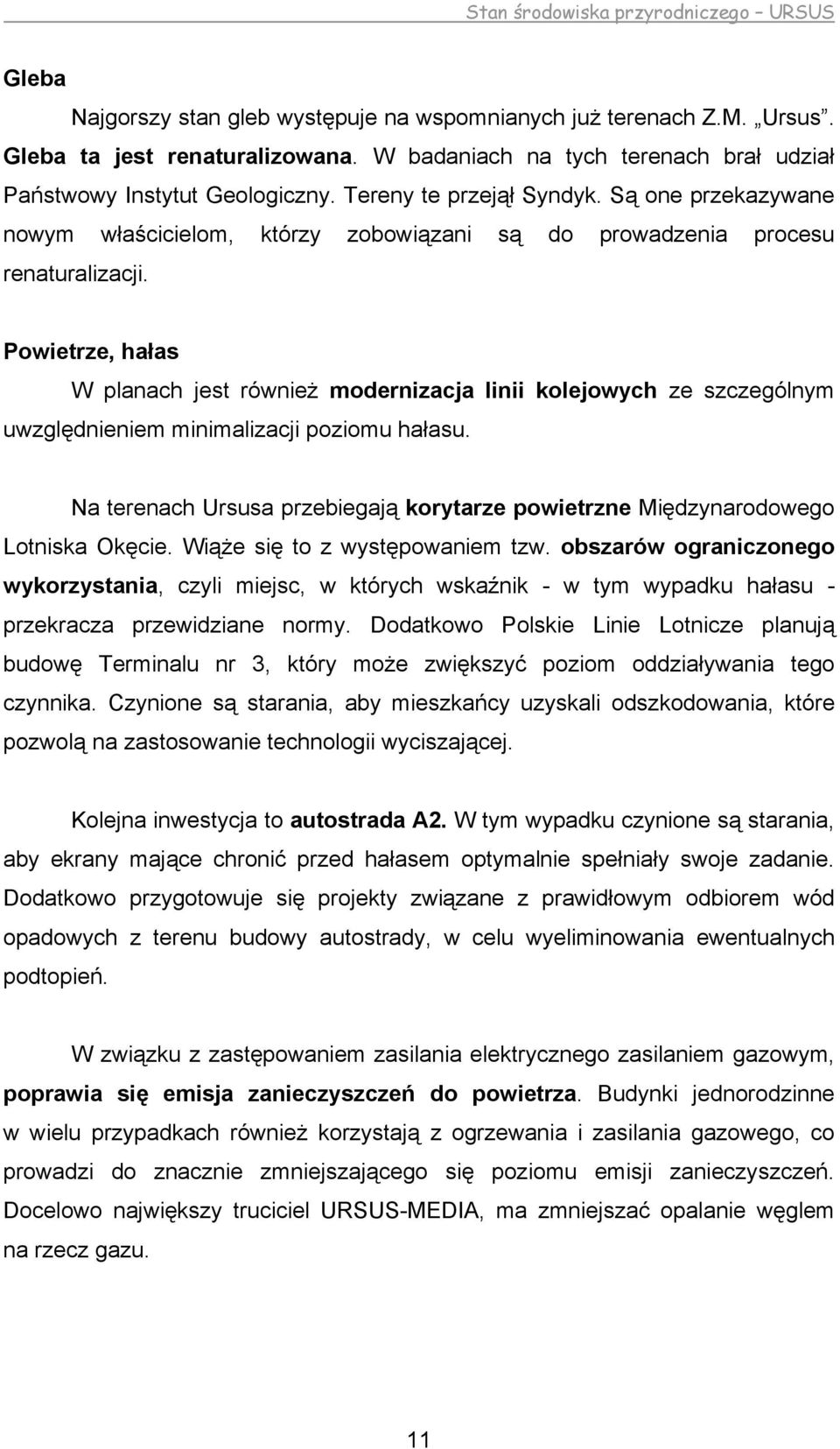 Powietrze, hałas W planach jest również modernizacja linii kolejowych ze szczególnym uwzględnieniem minimalizacji poziomu hałasu.