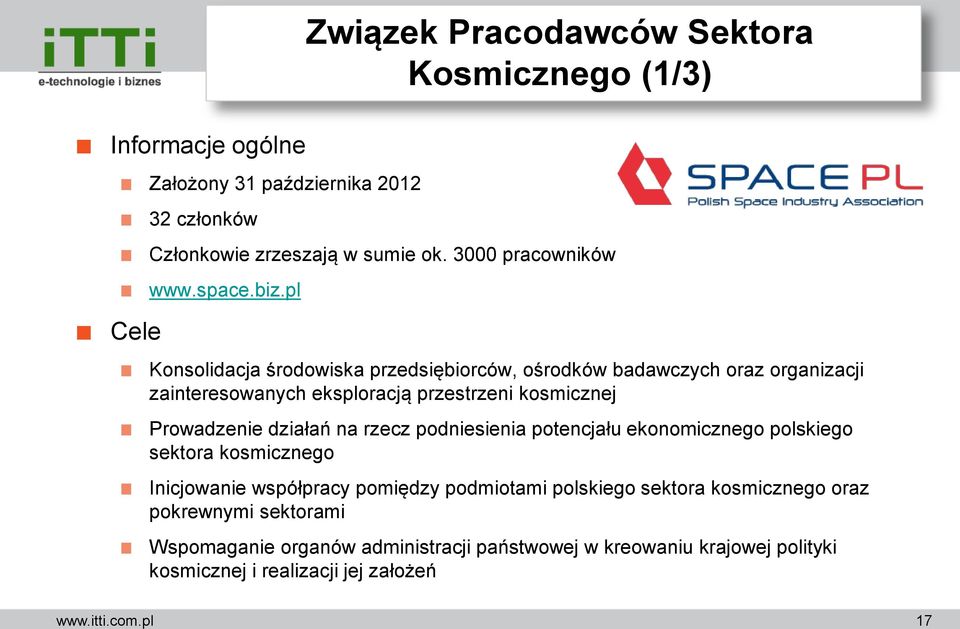 pl Konsolidacja środowiska przedsiębiorców, ośrodków badawczych oraz organizacji zainteresowanych eksploracją przestrzeni kosmicznej Prowadzenie działań