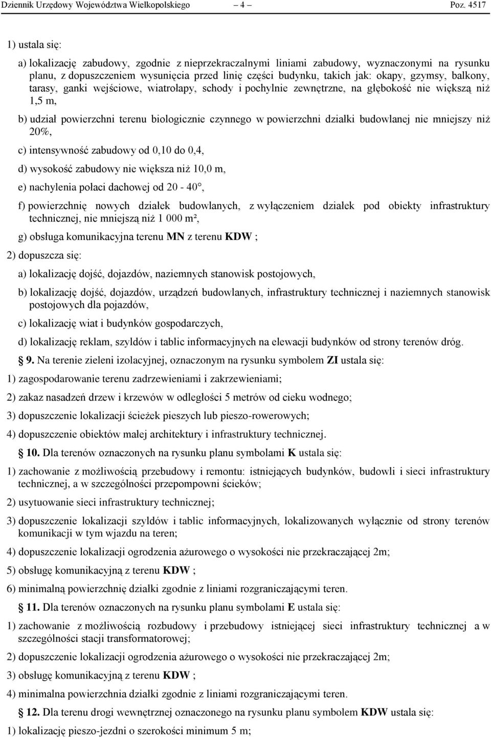 gzymsy, balkony, tarasy, ganki wejściowe, wiatrołapy, schody i pochylnie zewnętrzne, na głębokość nie większą niż 1,5 m, b) udział powierzchni terenu biologicznie czynnego w powierzchni działki