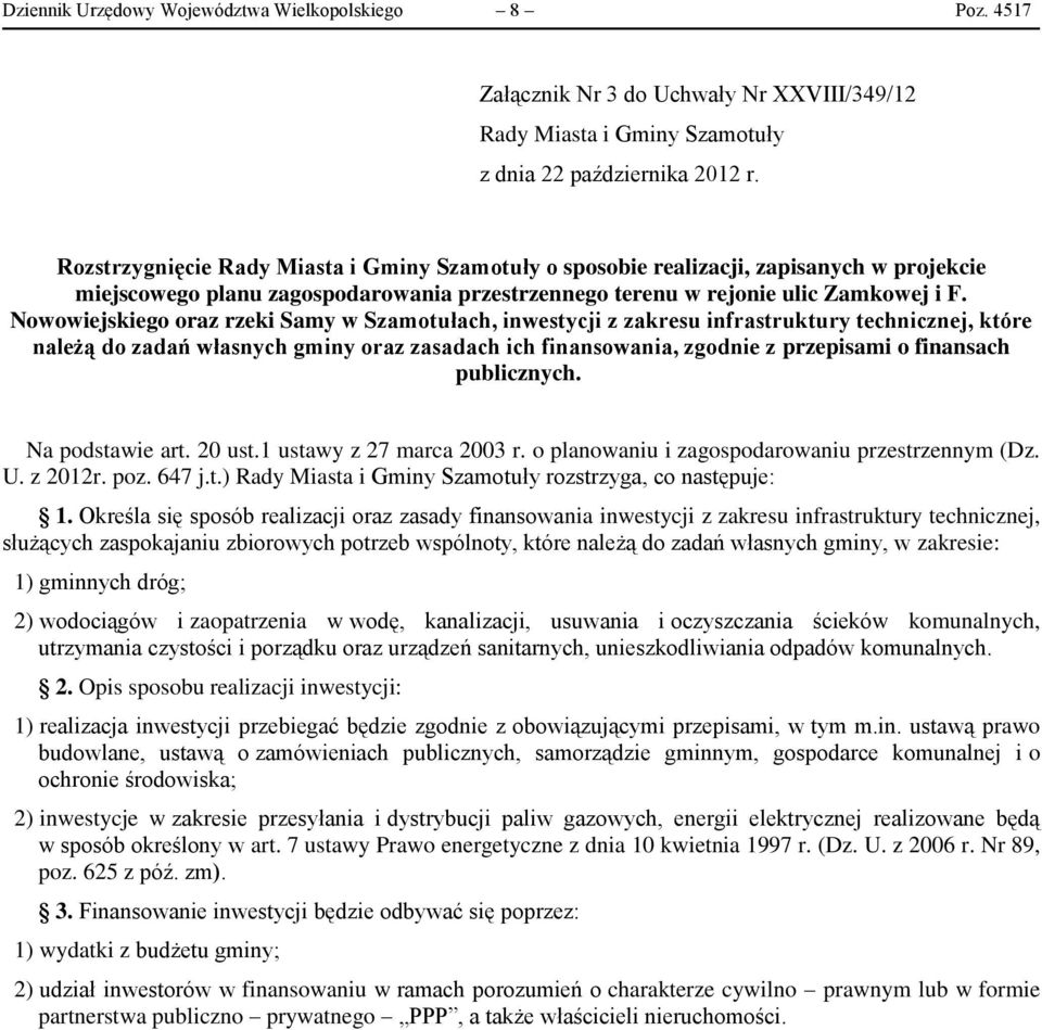 Nowowiejskiego oraz rzeki Samy w Szamotułach, inwestycji z zakresu infrastruktury technicznej, które należą do zadań własnych gminy oraz zasadach ich finansowania, zgodnie z przepisami o finansach