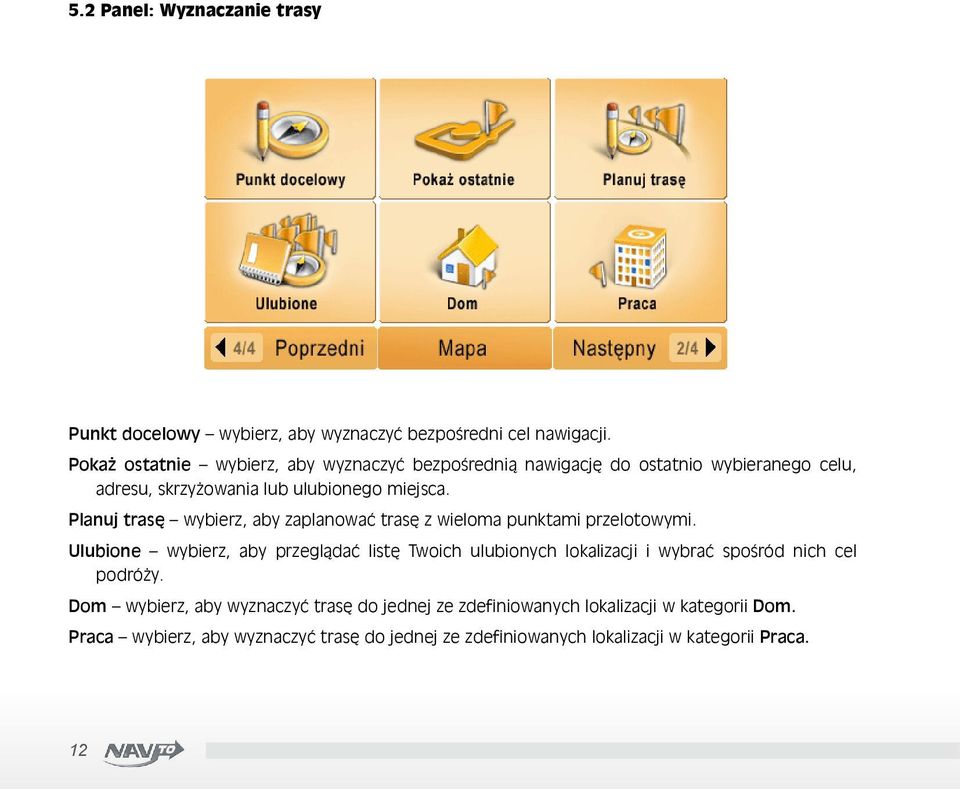 Planuj trasę wybierz, aby zaplanować trasę z wieloma punktami przelotowymi.