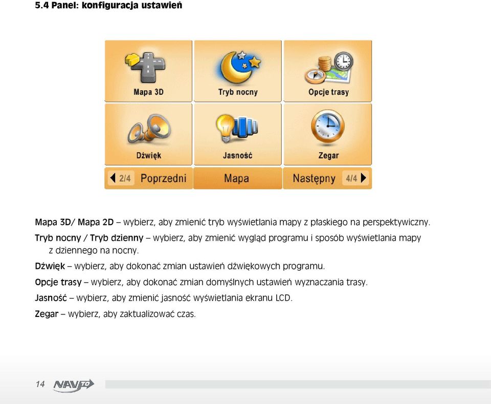 Tryb nocny / Tryb dzienny wybierz, aby zmienić wygląd programu i sposób wyświetlania mapy z dziennego na nocny.