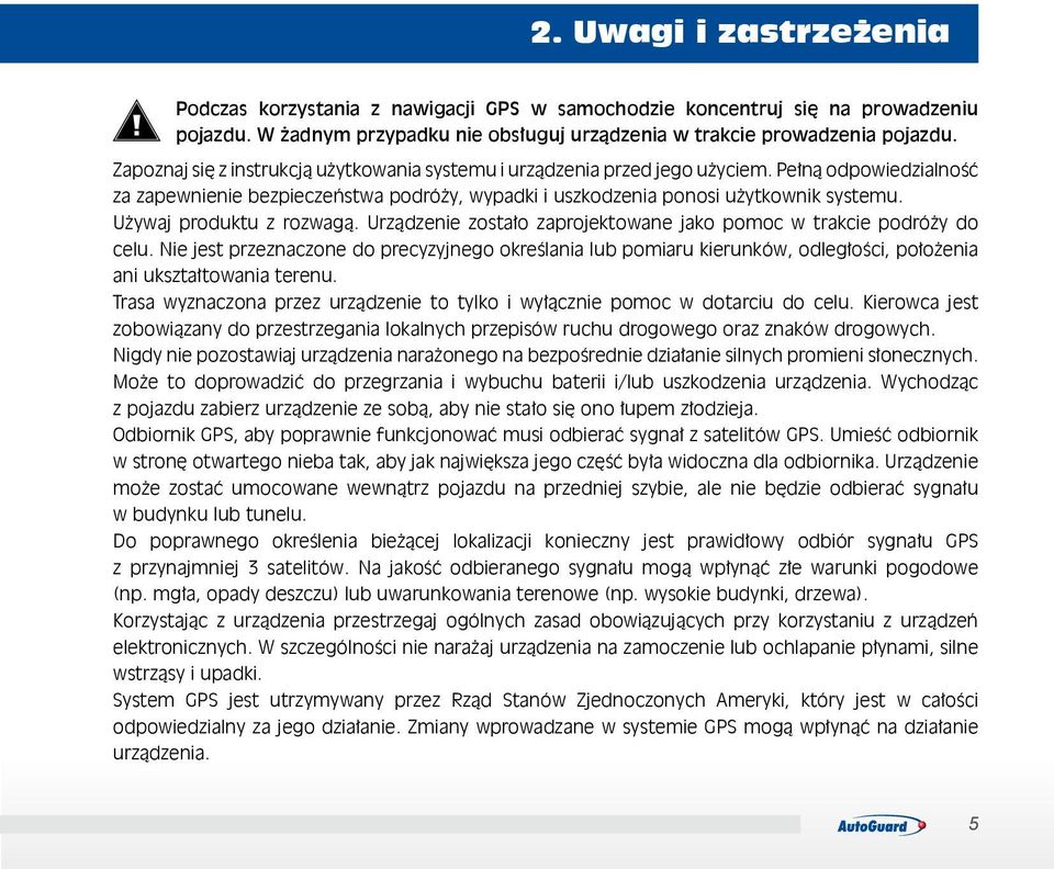 Używaj produktu z rozwagą. Urządzenie zostało zaprojektowane jako pomoc w trakcie podróży do celu.