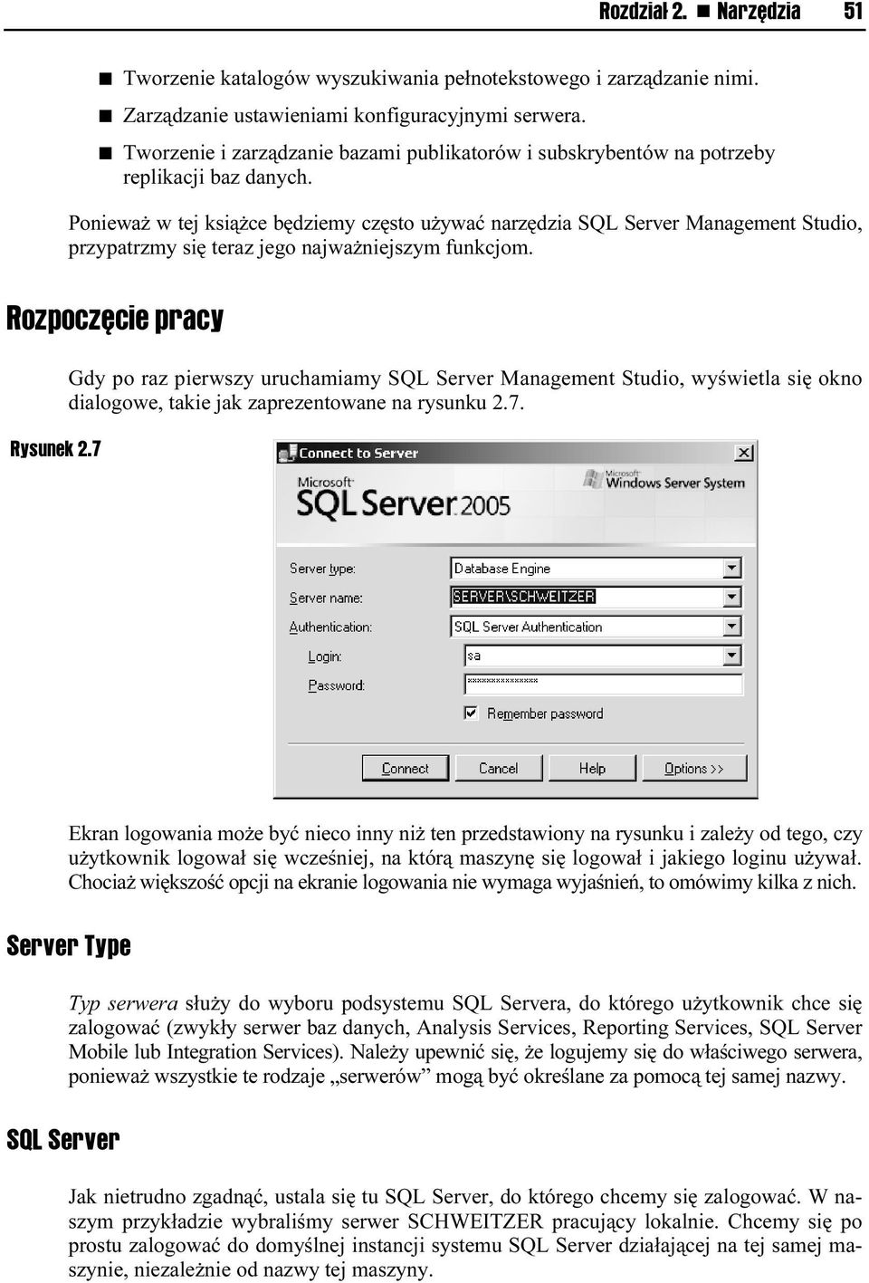 Ponieważ w tej książce będziemy często używać narzędzia SQL Server Management Studio, przypatrzmy się teraz jego najważniejszym funkcjom. Rozpoczęcie pracy Rysunek 2.