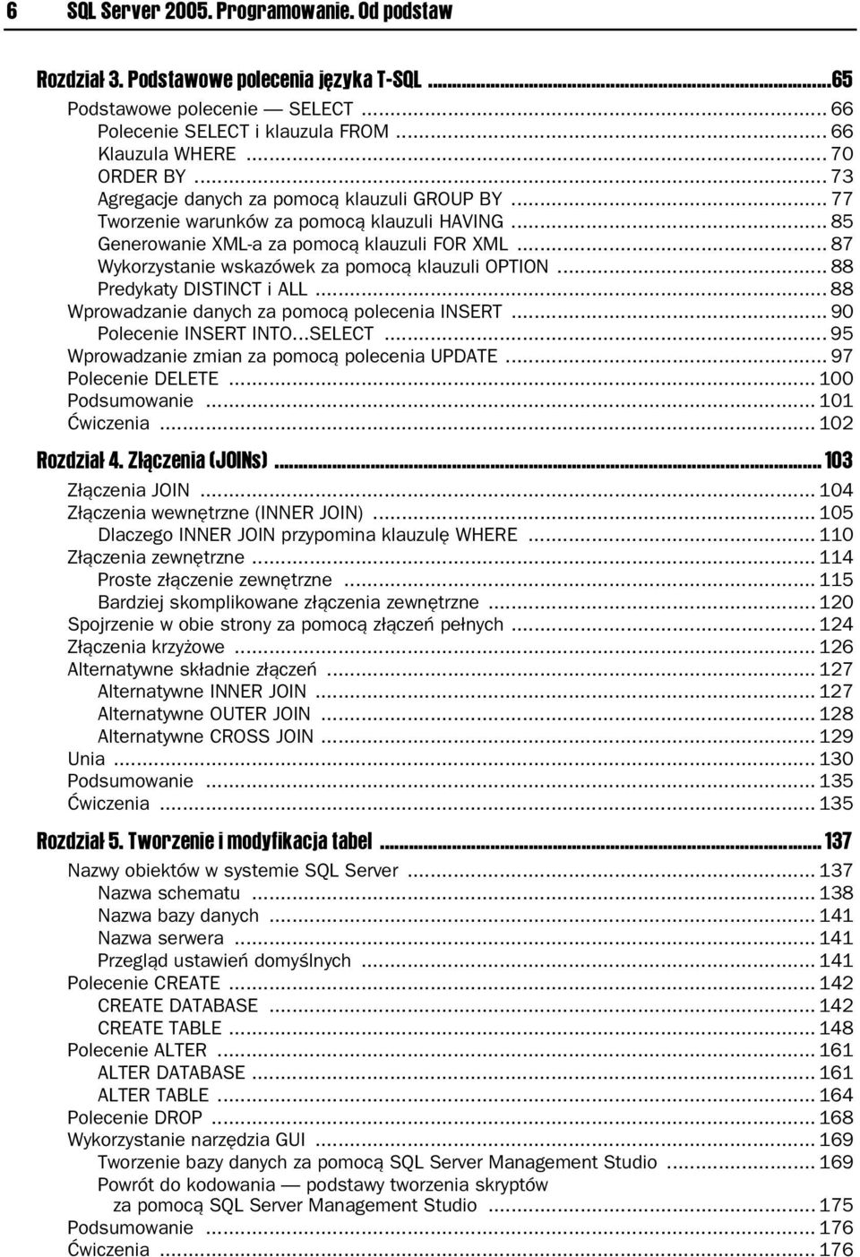 .. 87 Wykorzystanie wskazówek za pomocą klauzuli OPTION... 88 Predykaty DISTINCT i ALL... 88 Wprowadzanie danych za pomocą polecenia INSERT... 90 Polecenie INSERT INTO...SELECT.