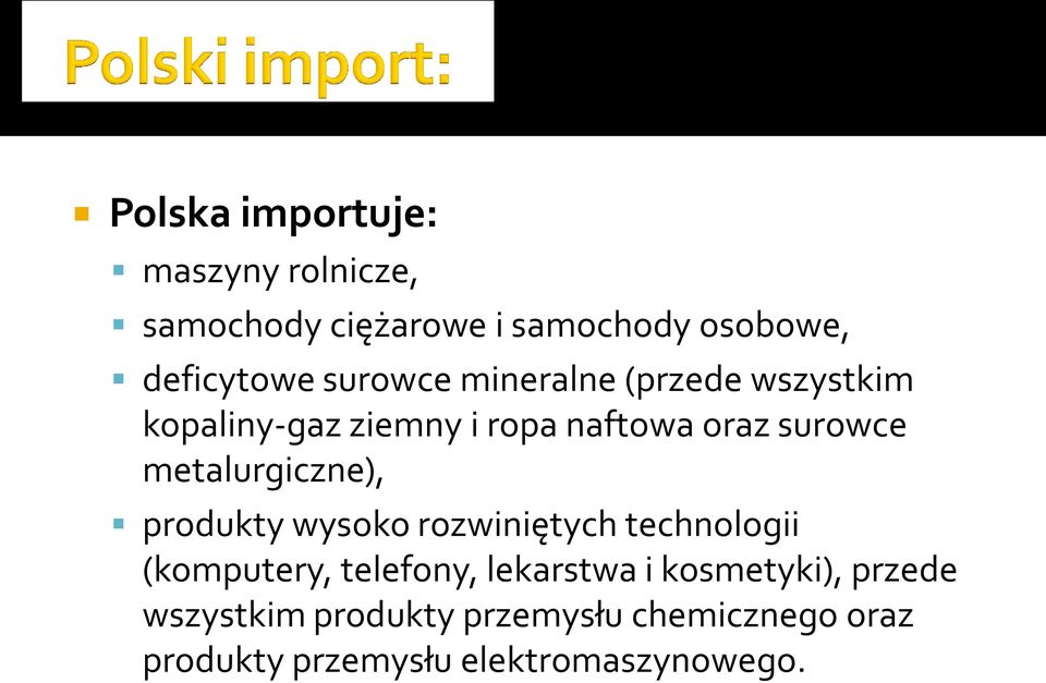 metalurgiczne), produkty wysoko rozwiniętych technologii (komputery, telefony, lekarstwa i