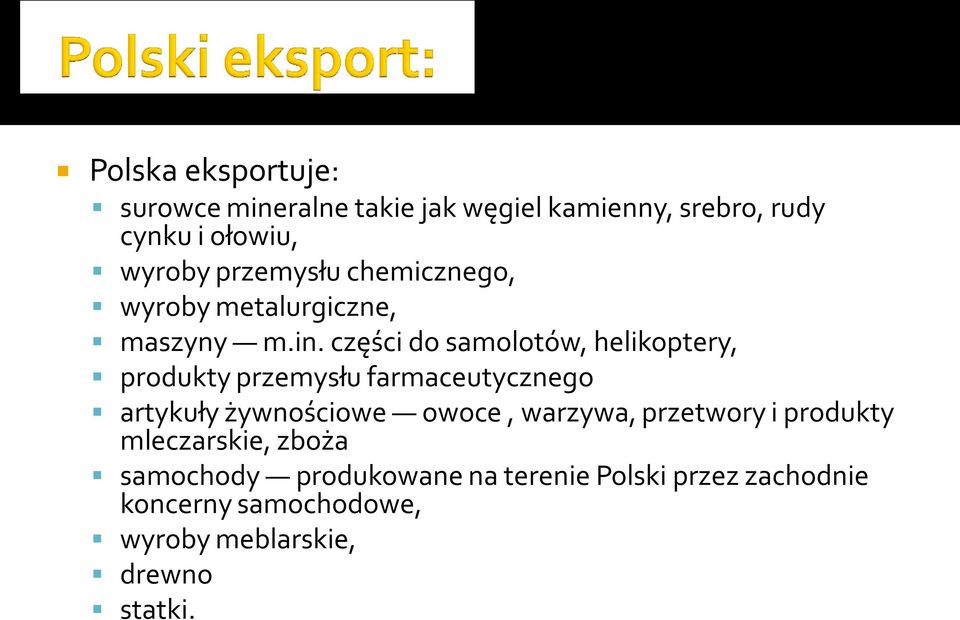 części do samolotów, helikoptery, produkty przemysłu farmaceutycznego artykuły żywnościowe owoce,