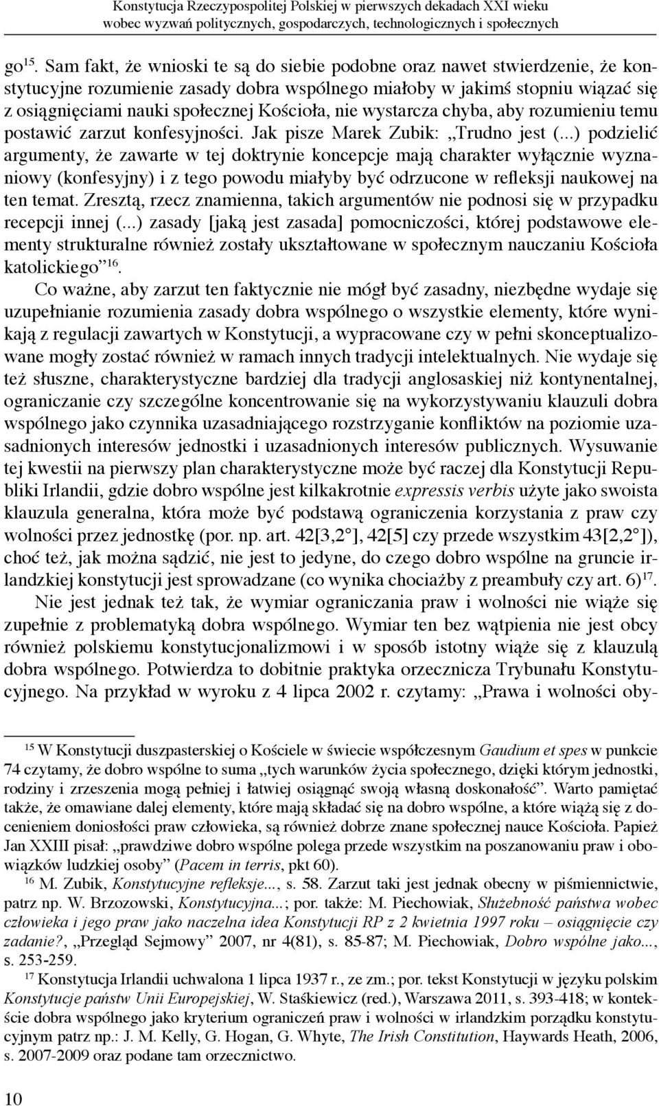 nie wystarcza chyba, aby rozumieniu temu postawić zarzut konfesyjności. Jak pisze Marek Zubik: Trudno jest (.