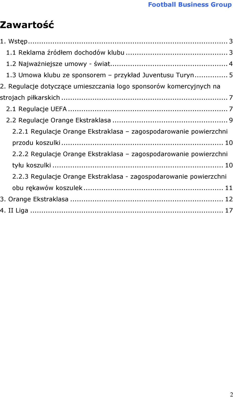 .. 9 2.2.1 Regulacje Orange Ekstraklasa zagospodarowanie powierzchni przodu koszulki... 10 2.2.2 Regulacje Orange Ekstraklasa zagospodarowanie powierzchni tyłu koszulki.