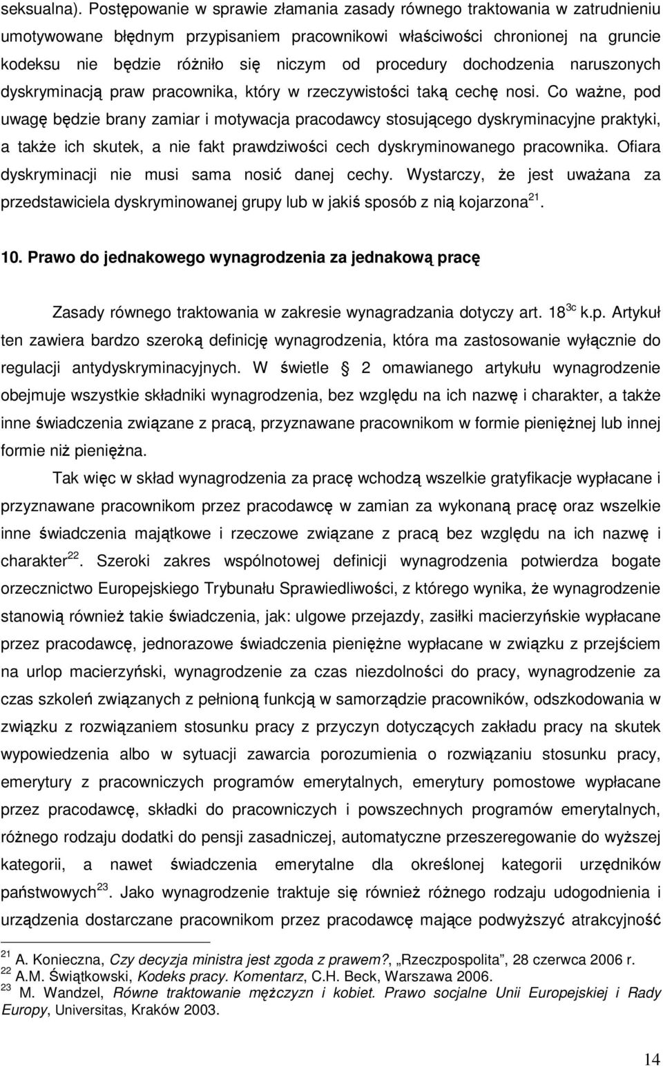 procedury dochodzenia naruszonych dyskryminacją praw pracownika, który w rzeczywistości taką cechę nosi.