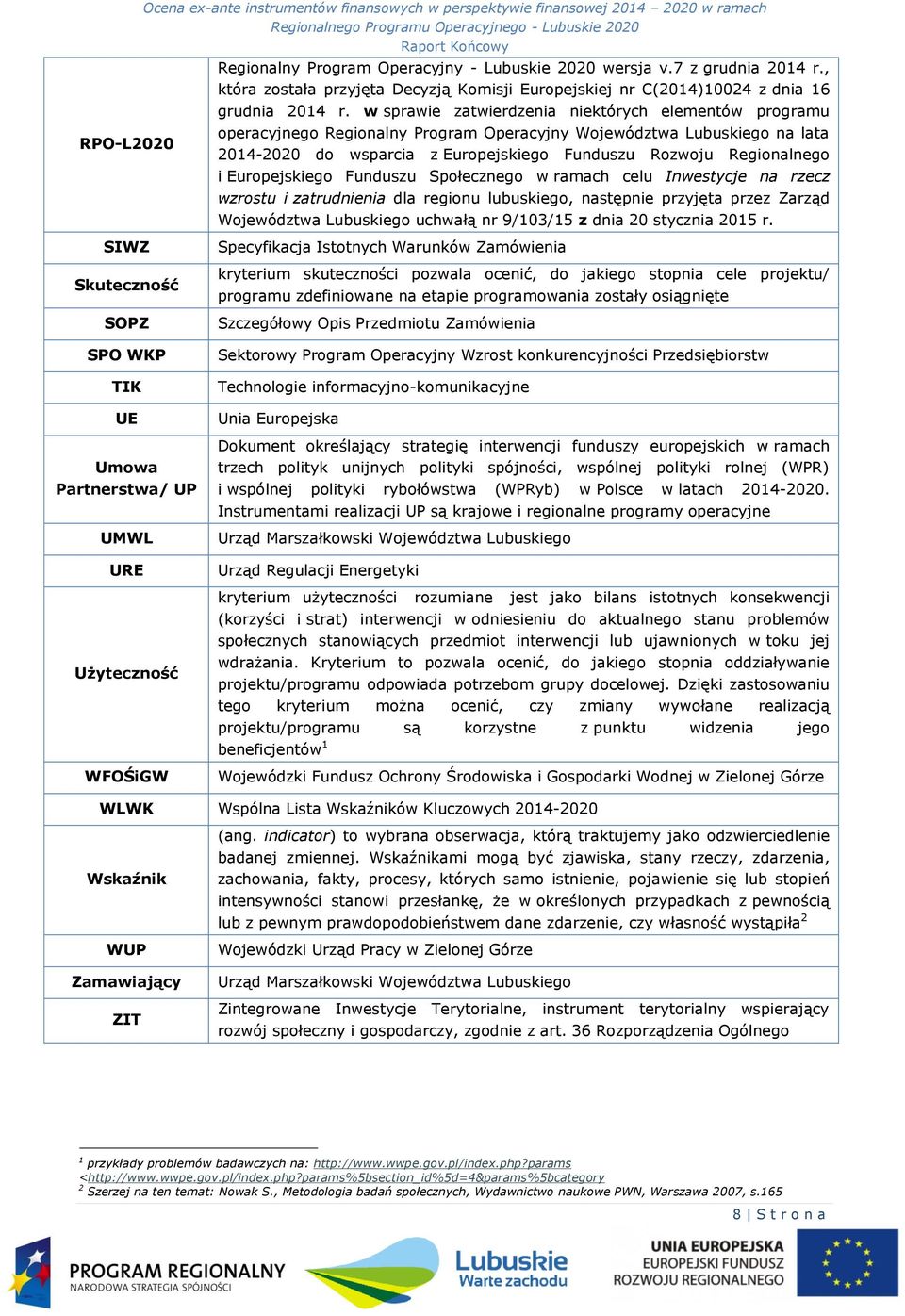 w sprawie zatwierdzenia niektórych elementów programu operacyjnego Regionalny Program Operacyjny Województwa Lubuskiego na lata 2014-2020 do wsparcia z Europejskiego Funduszu Rozwoju Regionalnego i