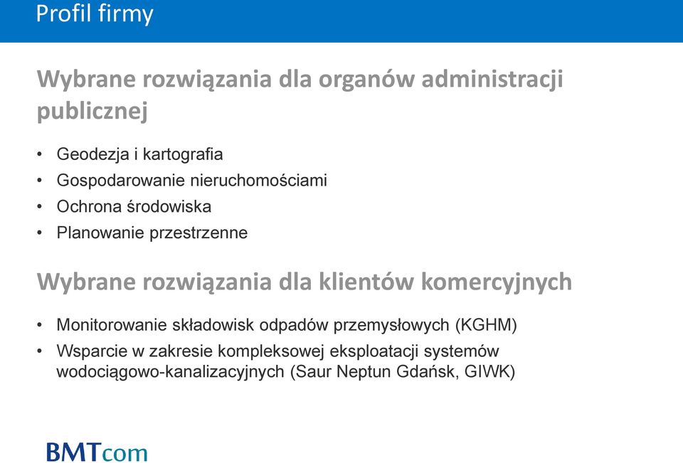 dla klientów komercyjnych Monitorowanie składowisk odpadów przemysłowych (KGHM) Wsparcie w