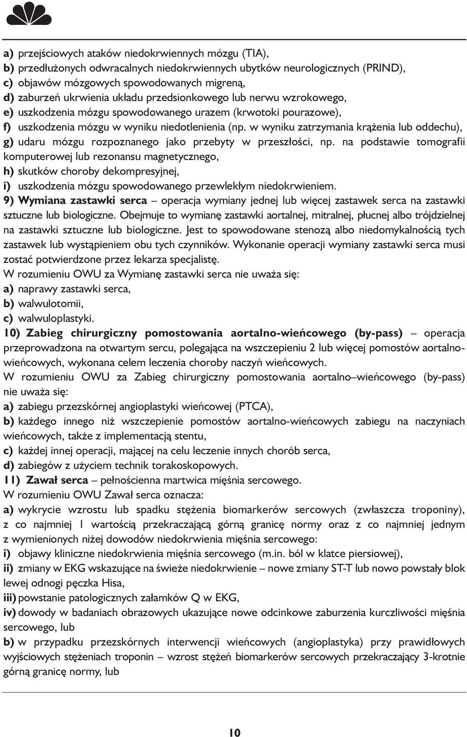 w wyniku zatrzymania krążenia lub oddechu), g) udaru mózgu rozpoznanego jako przebyty w przeszłości, np.