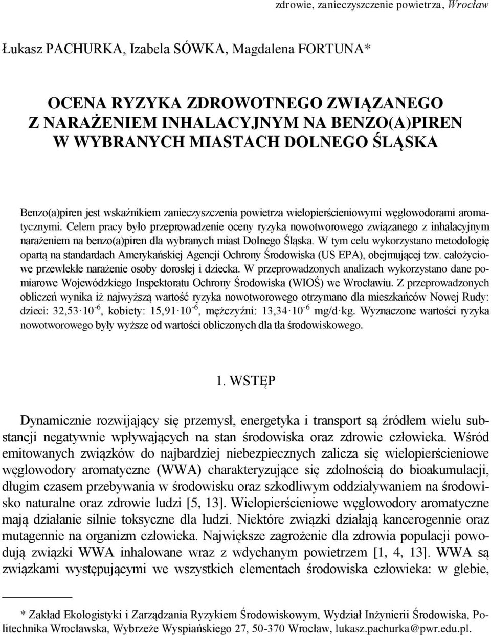Celem pracy było przeprowadzenie oceny ryzyka nowotworowego związanego z inhalacyjnym narażeniem na benzo(a)piren dla wybranych miast Dolnego Śląska.