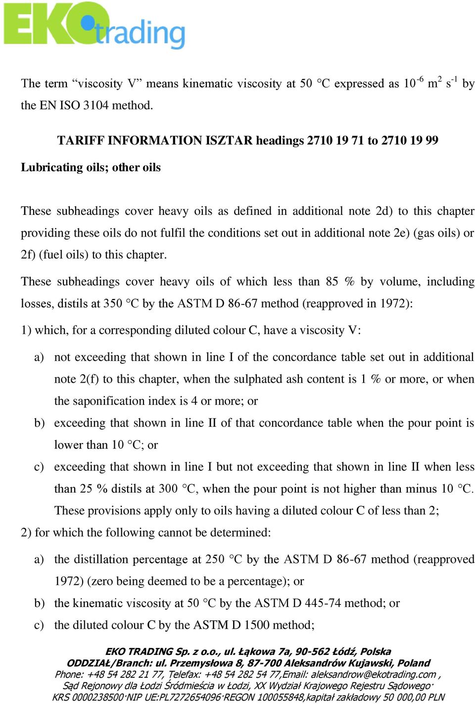 not fulfil the conditions set out in additional note 2e) (gas oils) or 2f) (fuel oils) to this chapter.