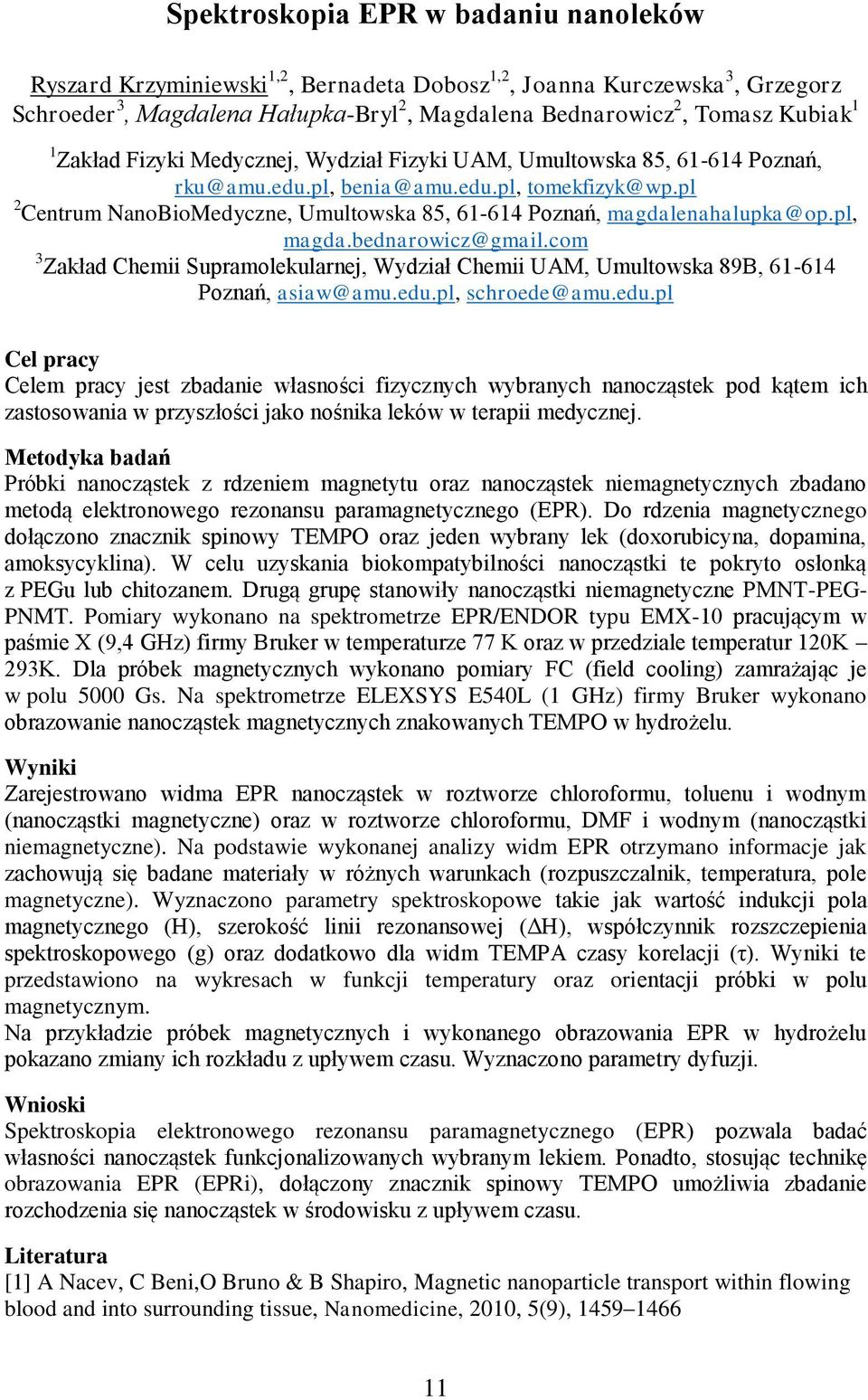 pl 2 Centrum NanoBioMedyczne, Umultowska 85, 61-614 Poznań, magdalenahalupka@op.pl, magda.bednarowicz@gmail.