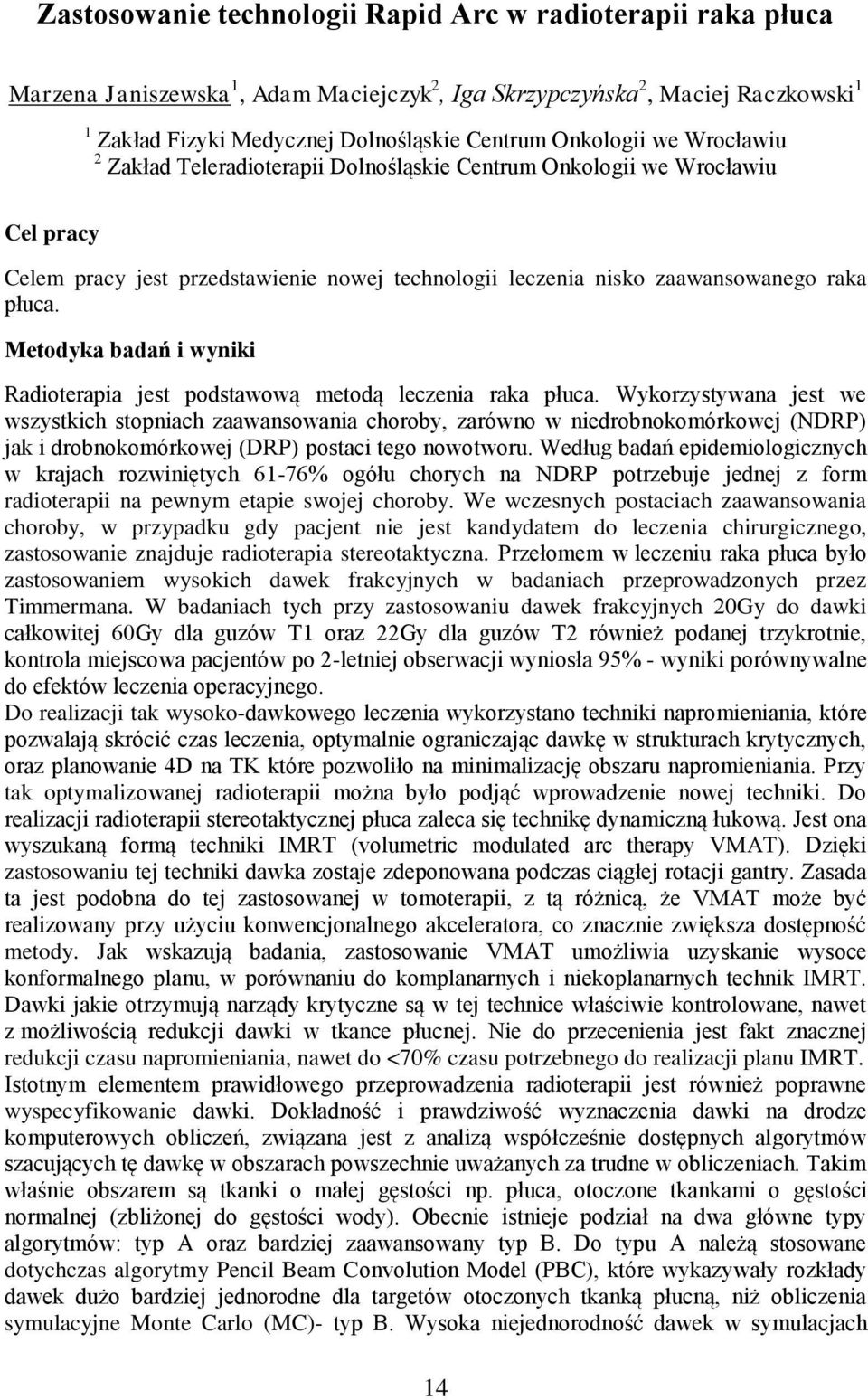 Metodyka badań i wyniki Radioterapia jest podstawową metodą leczenia raka płuca.