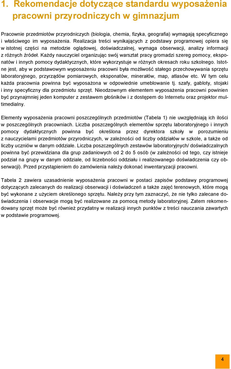 Każdy nauczyciel organizując swój warsztat pracy gromadzi szereg pomocy, eksponatów i innych pomocy dydaktycznych, które wykorzystuje w różnych okresach roku szkolnego.