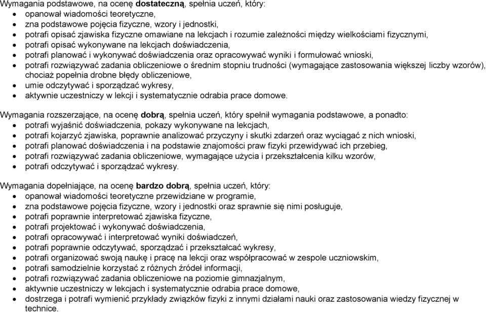 wnioski, potrafi rozwiązywać zadania obliczeniowe o średnim stopniu trudności (wymagające zastosowania większej liczby wzorów), chociaż popełnia drobne błędy obliczeniowe, umie odczytywać i