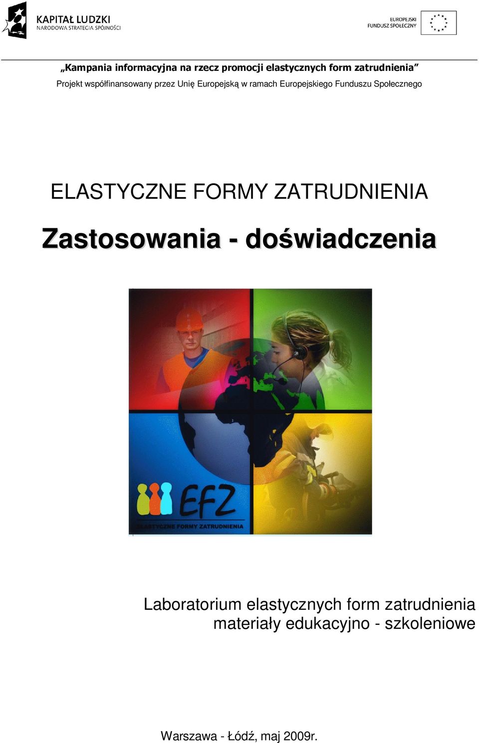 Społecznego ELASTYCZNE FORMY ZATRUDNIENIA Zastosowania - doświadczenia