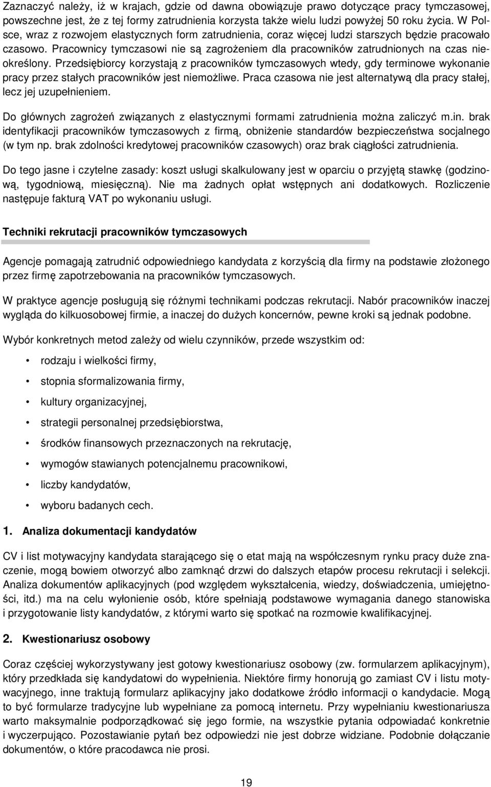 Pracownicy tymczasowi nie są zagroŝeniem dla pracowników zatrudnionych na czas nieokreślony.