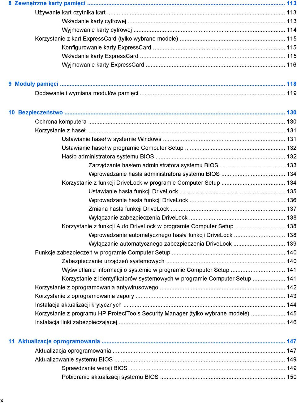 .. 119 10 Bezpieczeństwo... 130 Ochrona komputera... 130 Korzystanie z haseł... 131 Ustawianie haseł w systemie Windows... 131 Ustawianie haseł w programie Computer Setup.