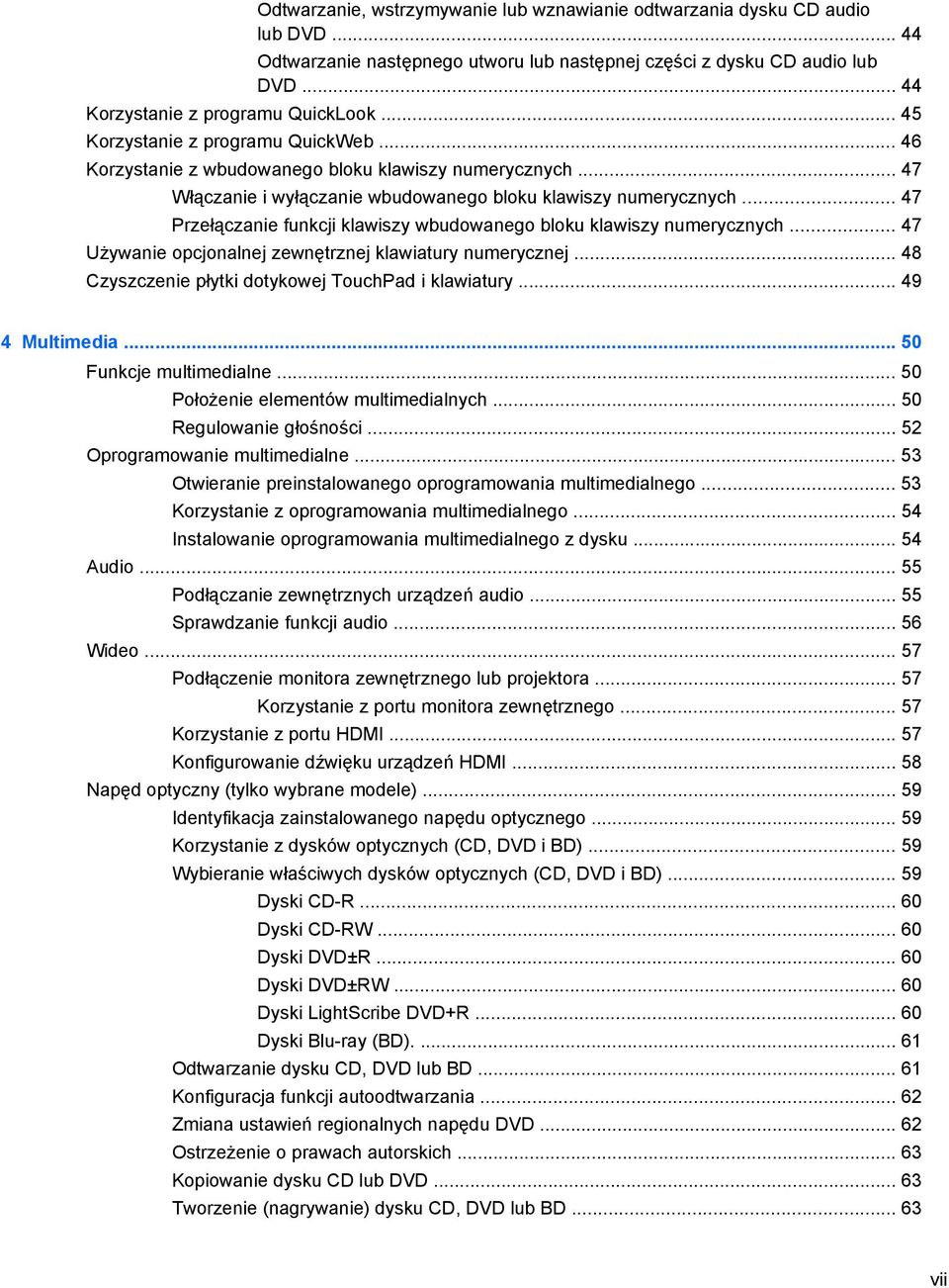 .. 47 Przełączanie funkcji klawiszy wbudowanego bloku klawiszy numerycznych... 47 Używanie opcjonalnej zewnętrznej klawiatury numerycznej... 48 Czyszczenie płytki dotykowej TouchPad i klawiatury.