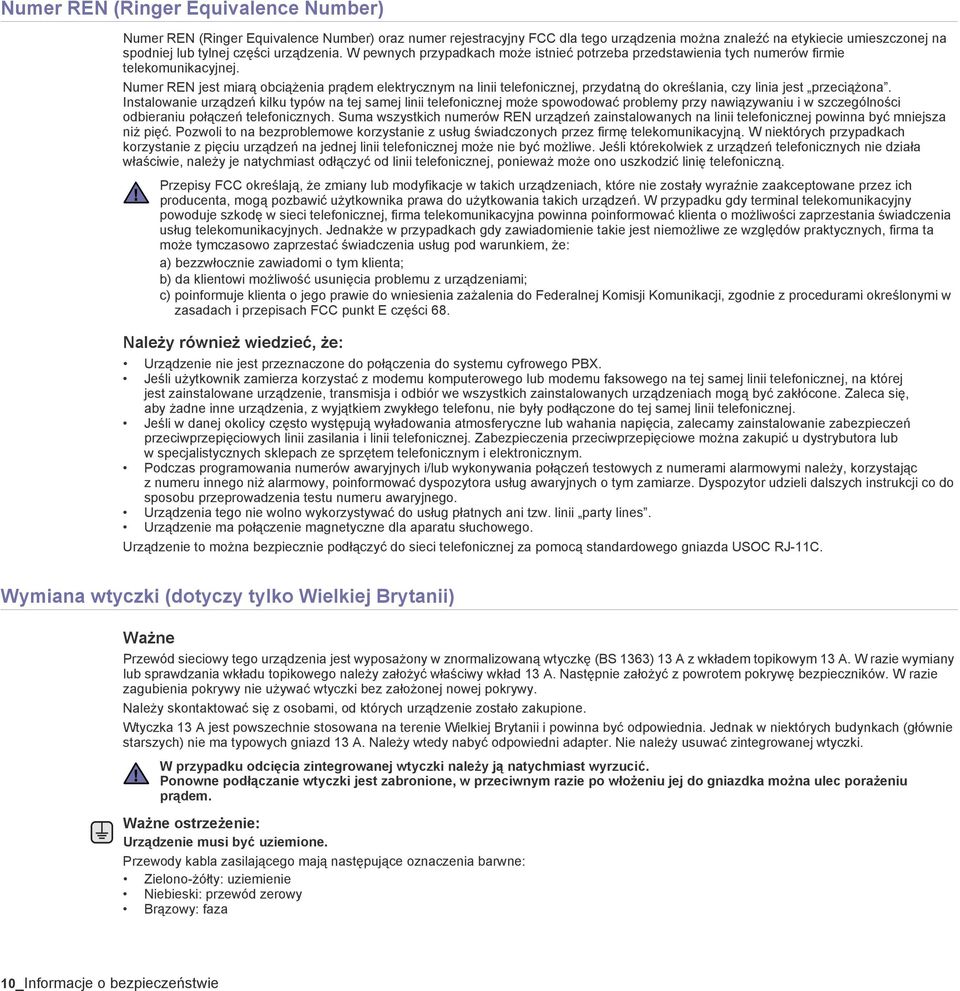 Numer REN jest miarą obciążenia prądem elektrycznym na linii telefonicznej, przydatną do określania, czy linia jest przeciążona.