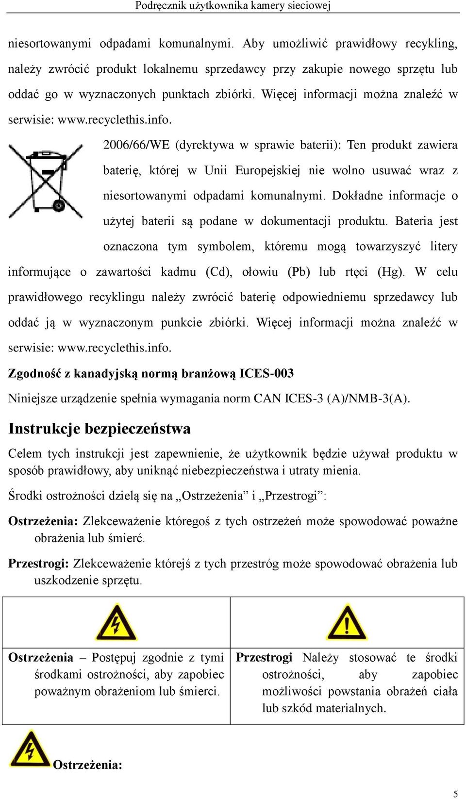 Dokładne informacje o użytej baterii są podane w dokumentacji produktu.