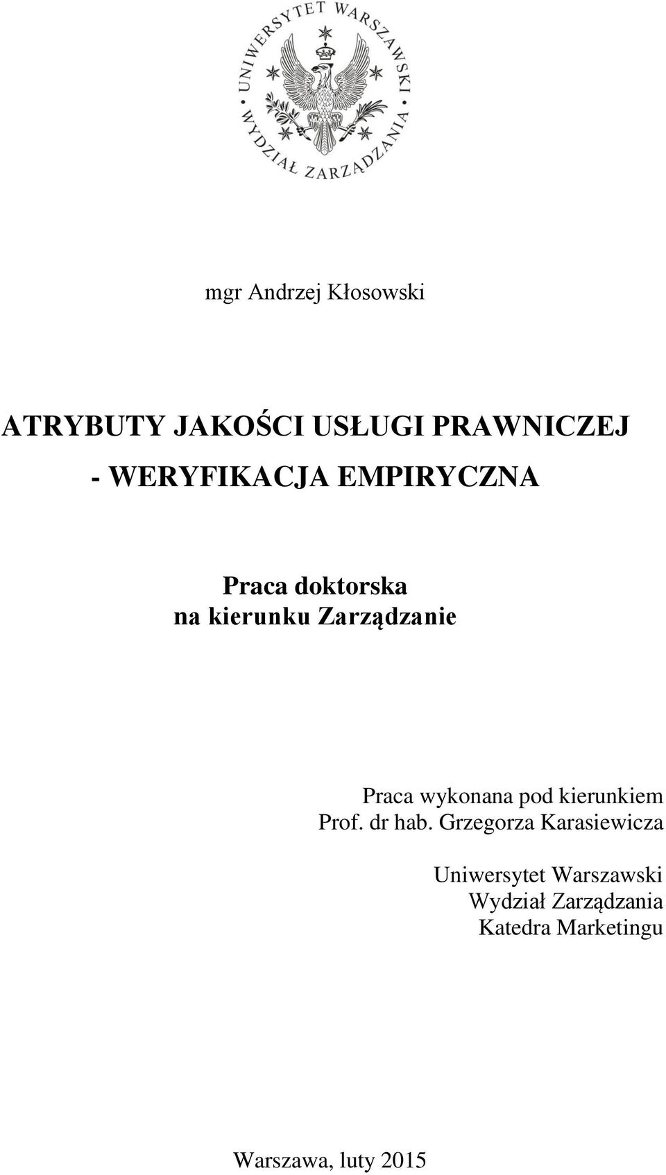 Praca wykonana pod kierunkiem Prof. dr hab.