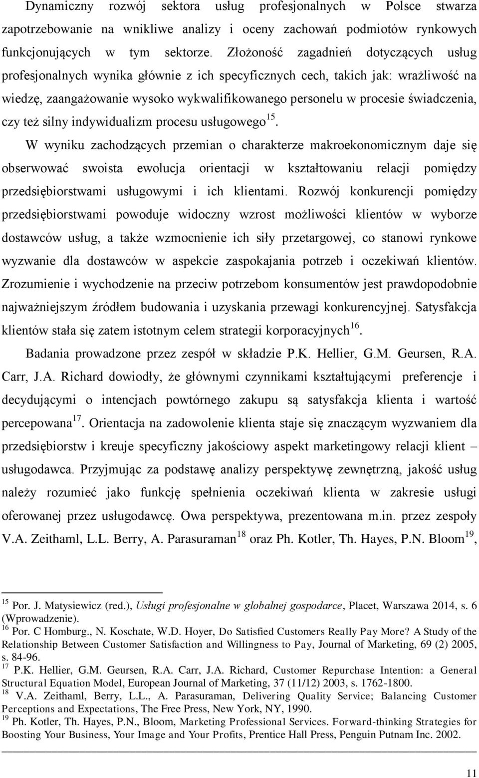 świadczenia, czy też silny indywidualizm procesu usługowego 15.