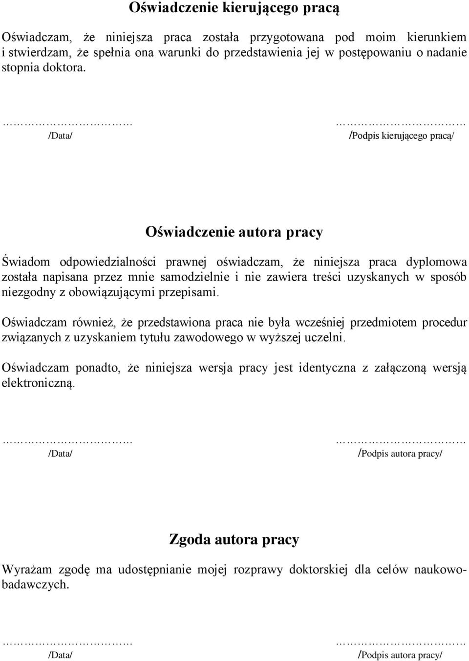 /Data/ /Podpis kierującego pracą/ Oświadczenie autora pracy Świadom odpowiedzialności prawnej oświadczam, że niniejsza praca dyplomowa została napisana przez mnie samodzielnie i nie zawiera treści