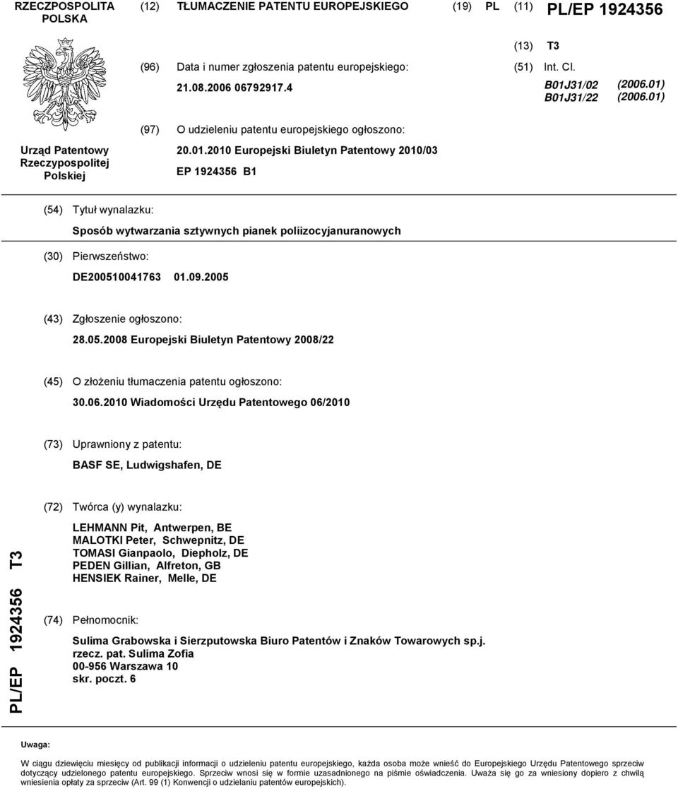 09.0 (43) Zgłoszenie ogłoszono: 28.0.08 Europejski Biuletyn Patentowy 08/22 (4) O złożeniu tłumaczenia patentu ogłoszono:.06.