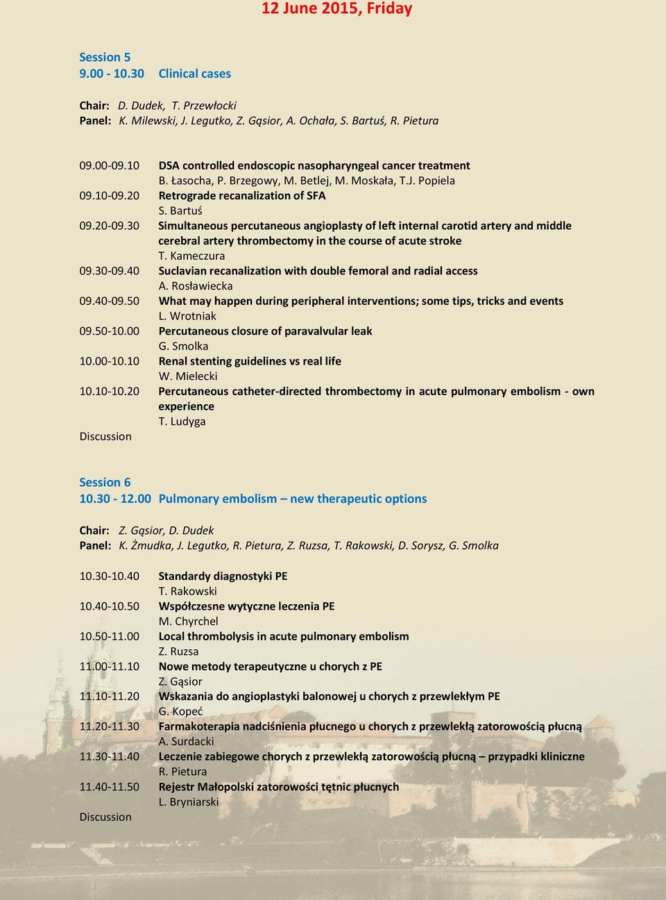 30 Simultaneous percutaneous angioplasty of left internal carotid artery and middle cerebral artery thrombectomy in the course of acute stroke T. Kameczura 09.30-09.