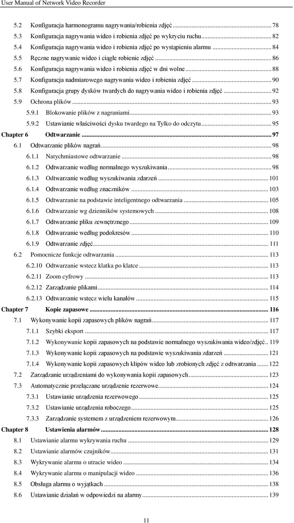 .. 88 5.7 Konfiguracja nadmiarowego nagrywania wideo i robienia zdjęć... 90 5.8 Konfiguracja grupy dysków twardych do nagrywania wideo i robienia zdjęć... 92 5.9 Ochrona plików... 93 5.9.1 Blokowanie plików z nagraniami.