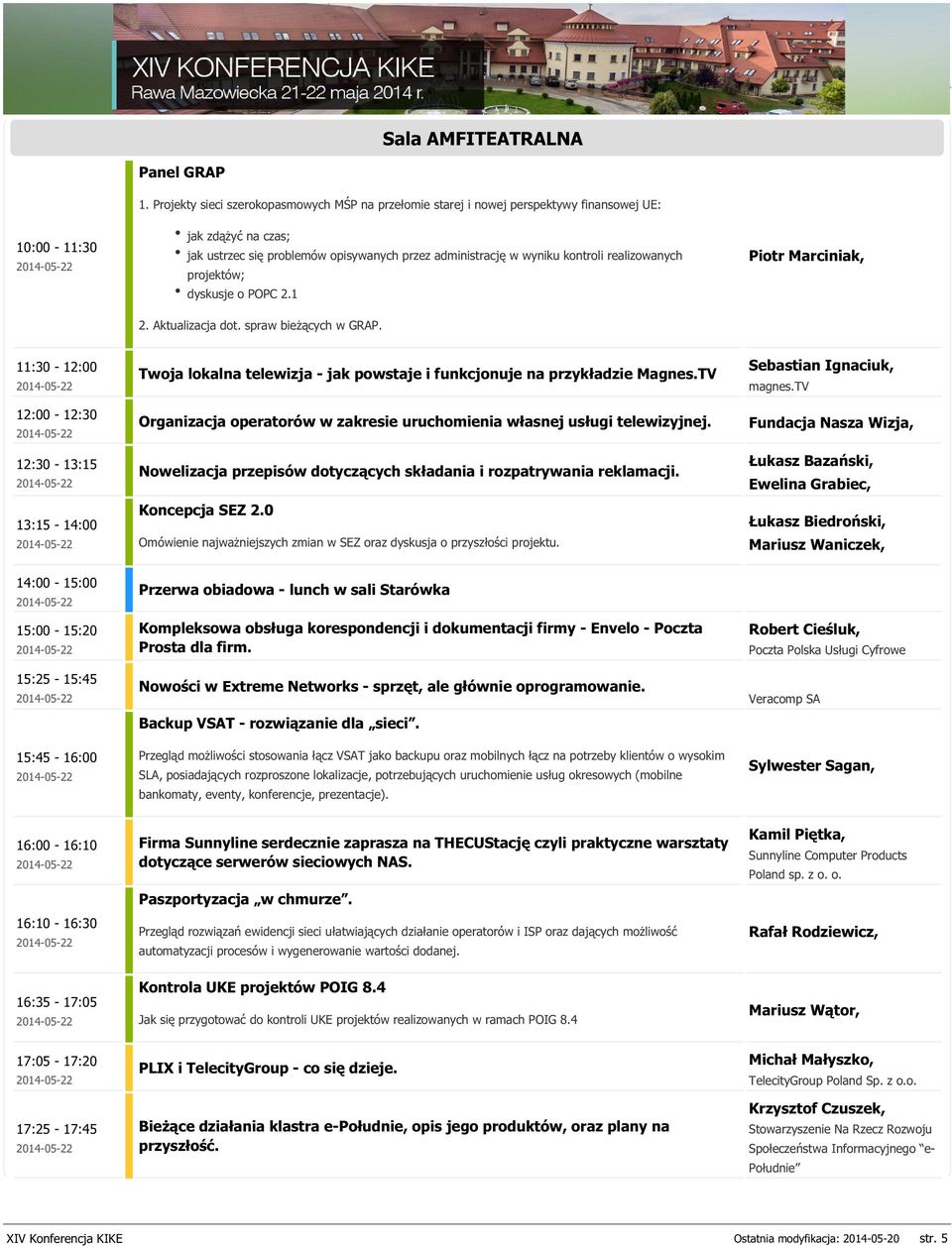 realizowanych projektów; dyskusje o POPC 2.1 2. Aktualizacja dot. spraw bieżących w GRAP.