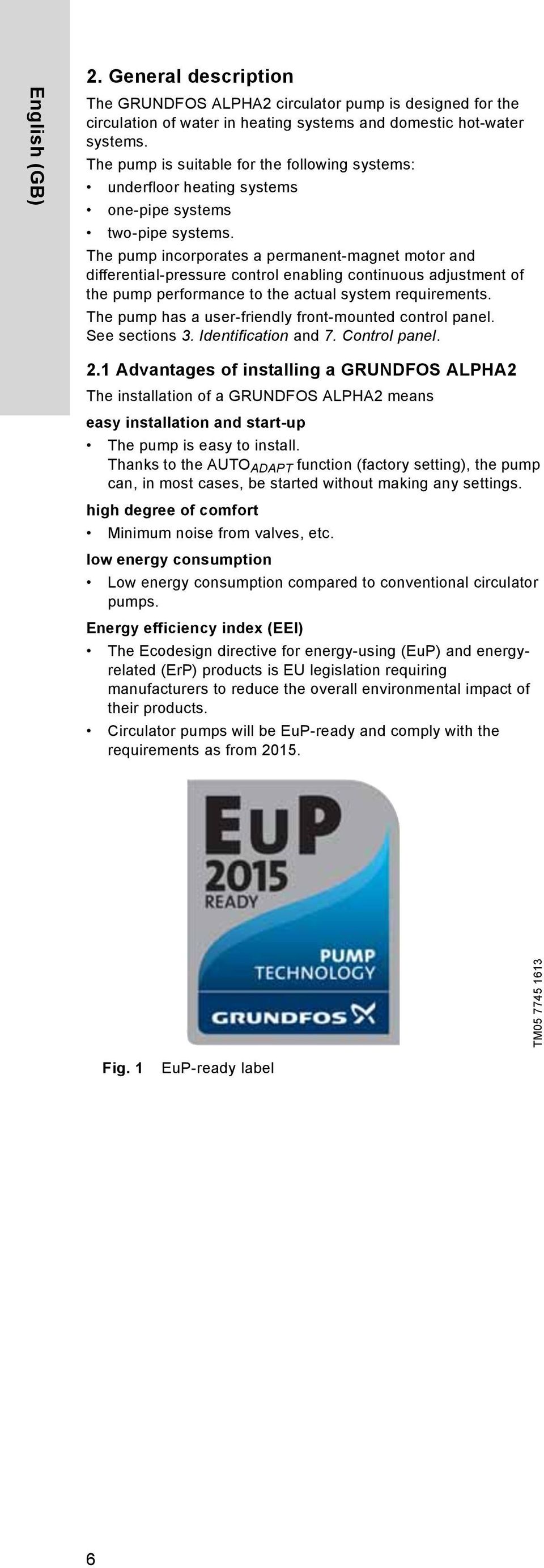 The pump incorporates a permanent-magnet motor and differential-pressure control enabling continuous adjustment of the pump performance to the actual system requirements.