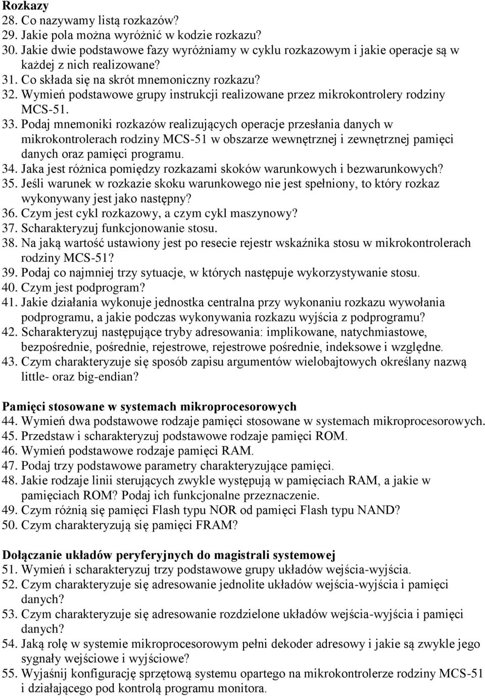 Podaj mnemoniki rozkazów realizujących operacje przesłania danych w mikrokontrolerach rodziny MCS-51 w obszarze wewnętrznej i zewnętrznej pamięci danych oraz pamięci programu. 34.