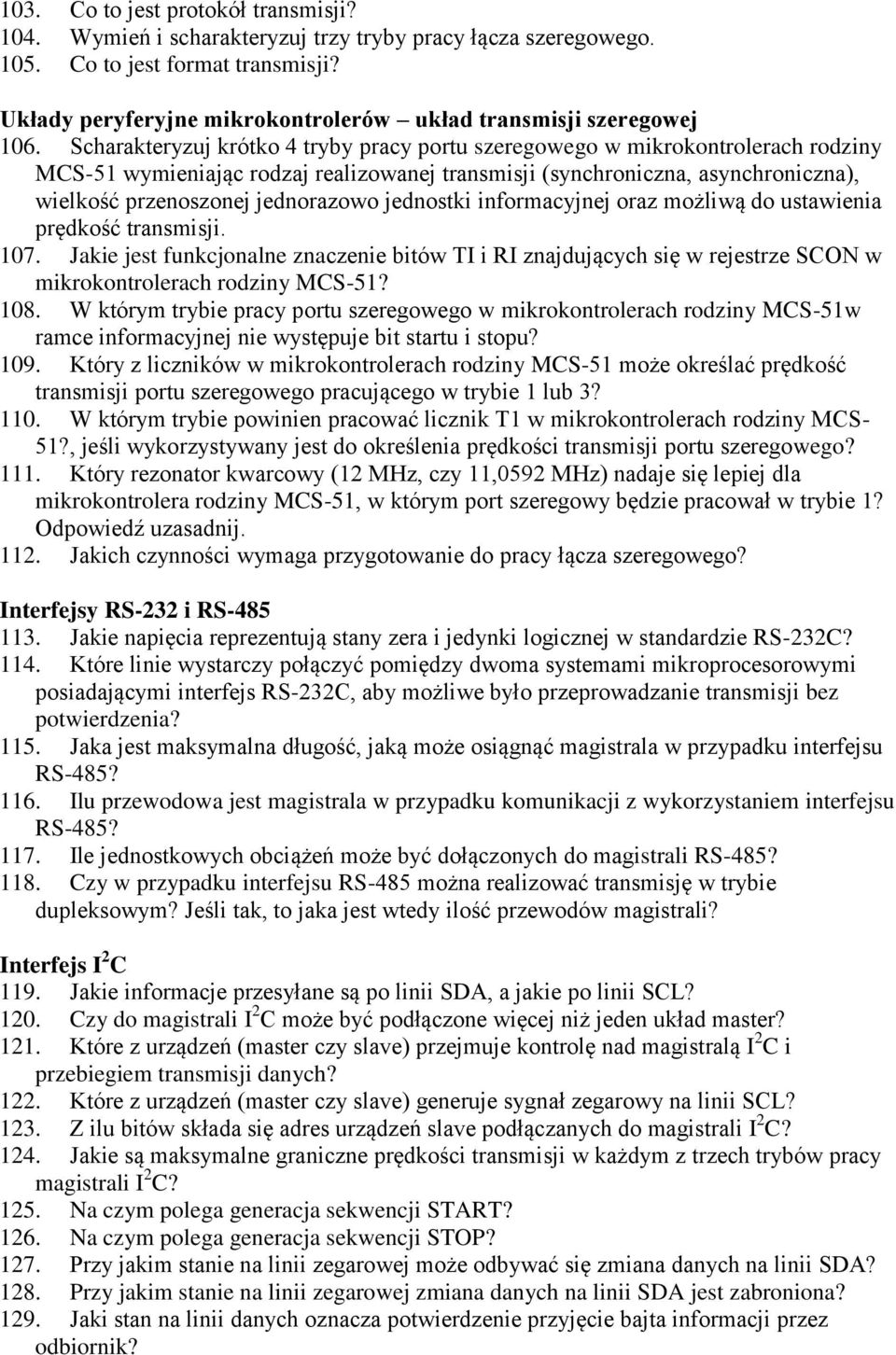 Scharakteryzuj krótko 4 tryby pracy portu szeregowego w mikrokontrolerach rodziny MCS-51 wymieniając rodzaj realizowanej transmisji (synchroniczna, asynchroniczna), wielkość przenoszonej jednorazowo