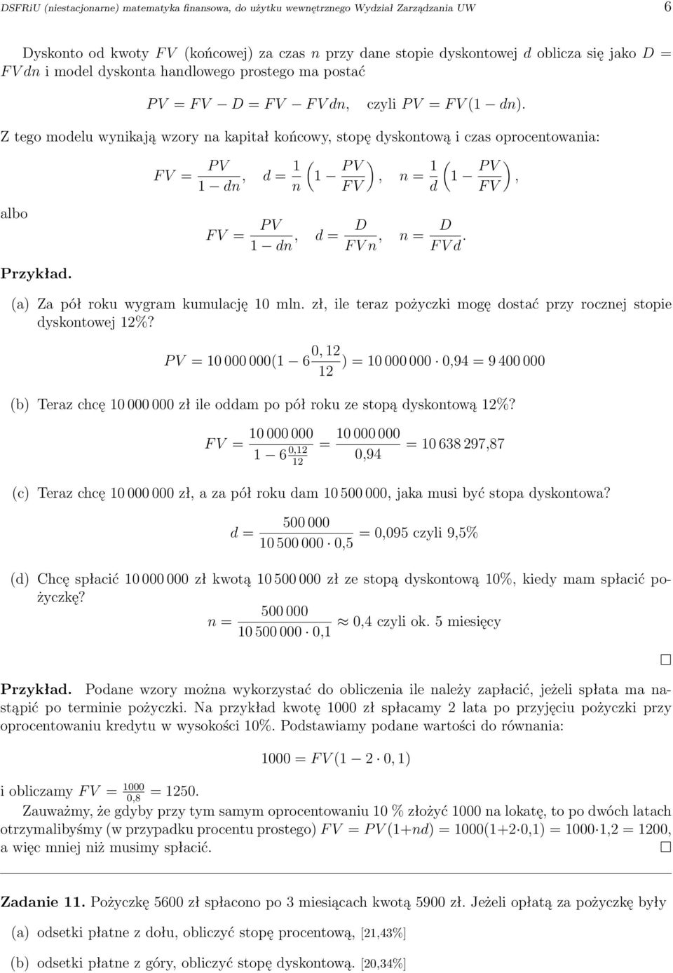 F V = P V 1 dn, d = 1 ( 1 P V ), n = 1 ( 1 P V ), n F V d F V F V = P V 1 dn, d = D F V n, n = D F V d. (a) Za pół roku wygram kumulację 10 mln.