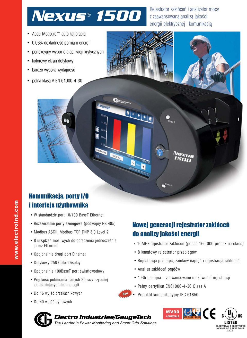 com Komunikacja, porty I/O i interfejs użytkownika W standardzie port 10/100 BaseT Ethernet Rozszerzalne porty szeregowe (podwójny RS 485) Modbus ASCII, Modbus TCP, DNP 3.