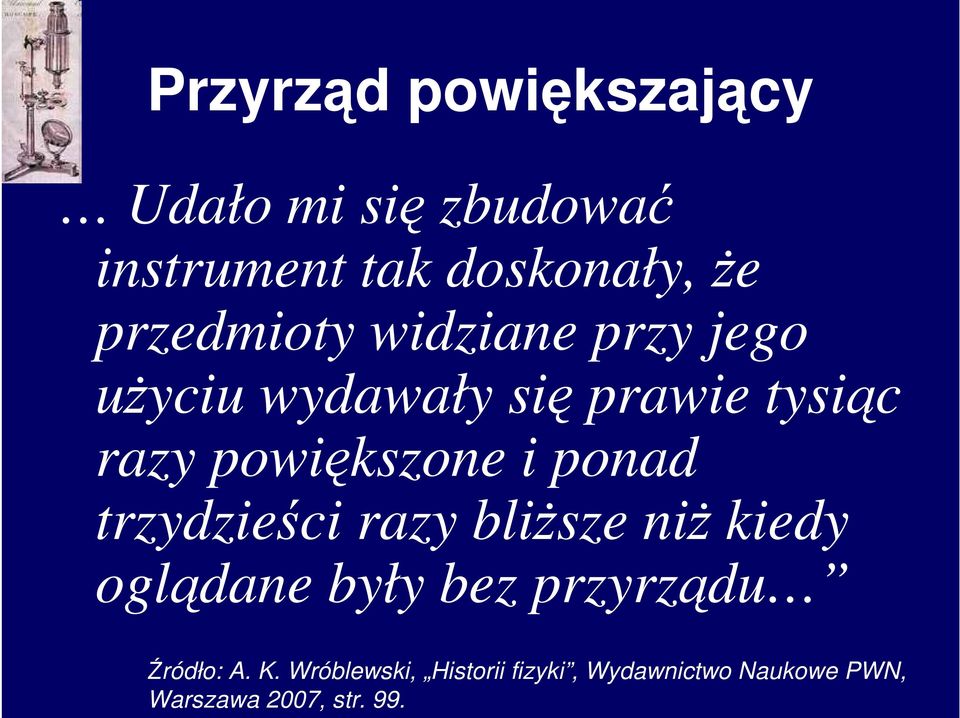 powiększone i ponad trzydzieści razy bliŝsze niŝ kiedy oglądane były bez