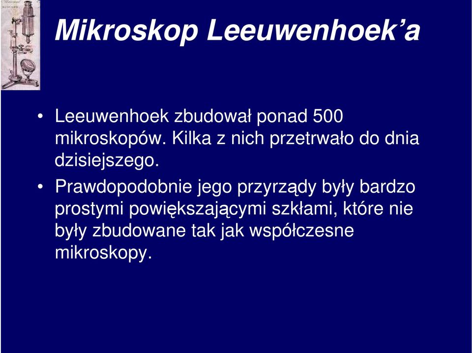 Prawdopodobnie jego przyrządy były bardzo prostymi