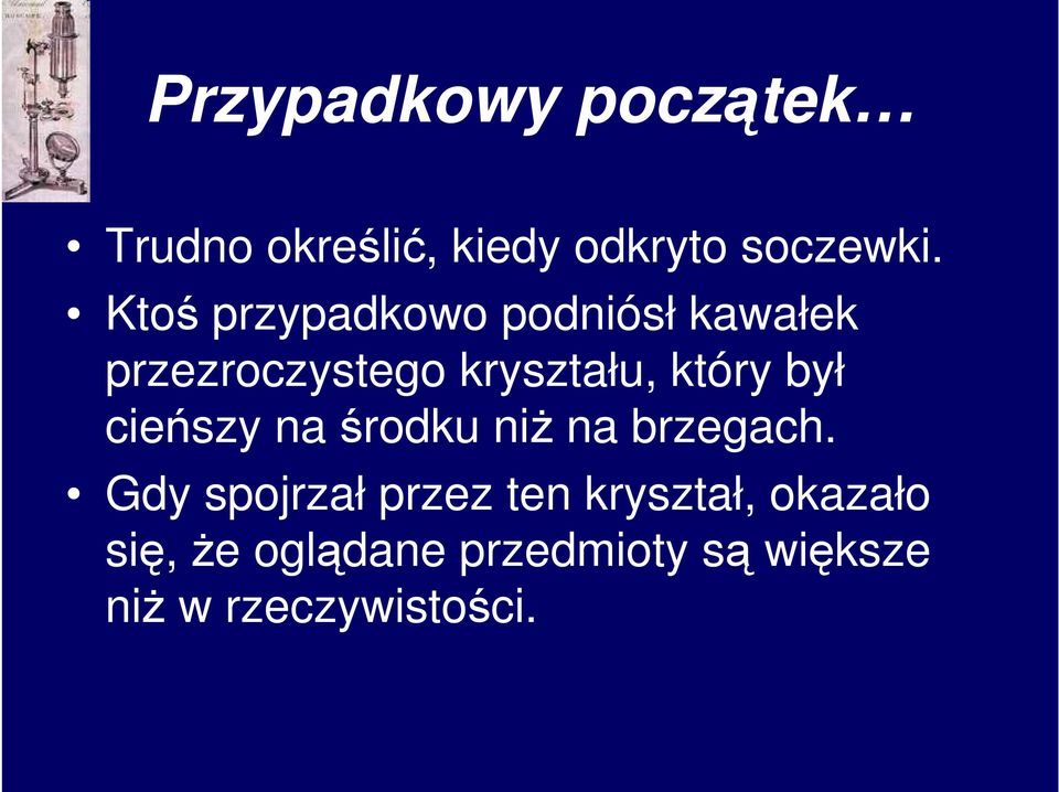 był cieńszy na środku niŝ na brzegach.