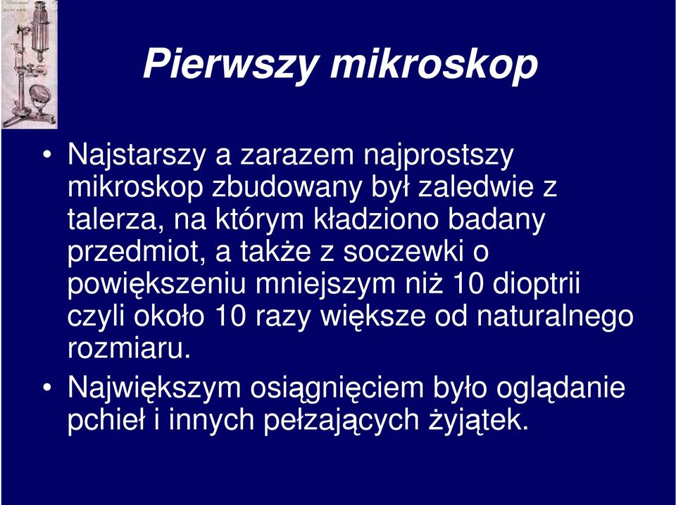 powiększeniu mniejszym niŝ 10 dioptrii czyli około 10 razy większe od