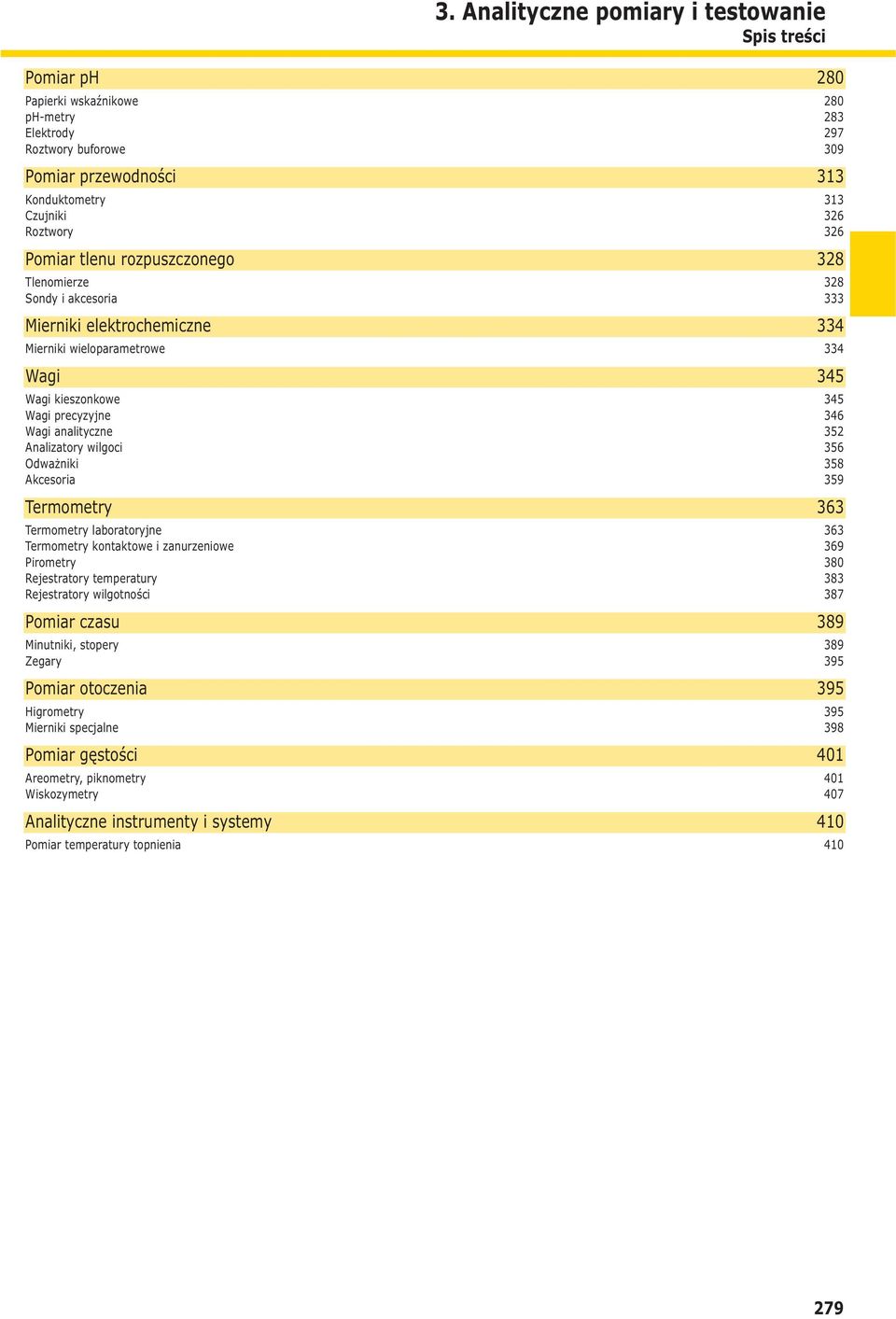 58 Akcesoria 59 Termometry 6 Termometry laboratoryjne 6 Termometry kontaktowe i zanurzeniowe 69 Pirometry 80 Rejestratory temperatury 8 Rejestratory wilgotności 87 Pomiar czasu 89 Minutniki,