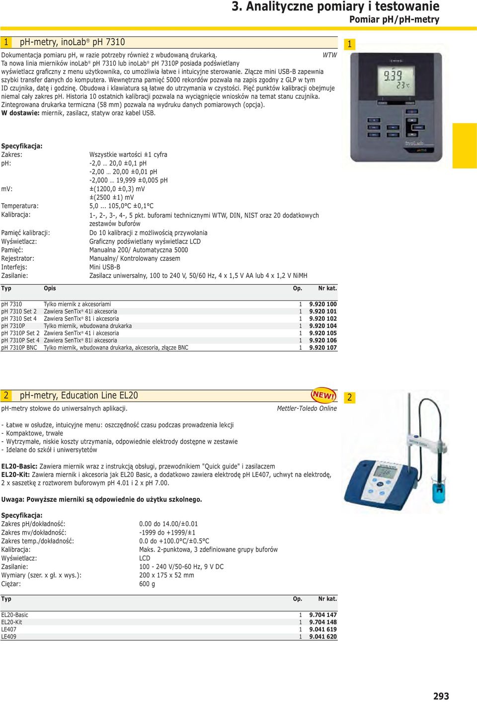 Złącze mini USB-B zapewnia szybki transfer danych do komputera. Wewnętrzna pamięć 5000 rekordów pozwala na zapis zgodny z GLP w tym ID czujnika, datę i godzinę.