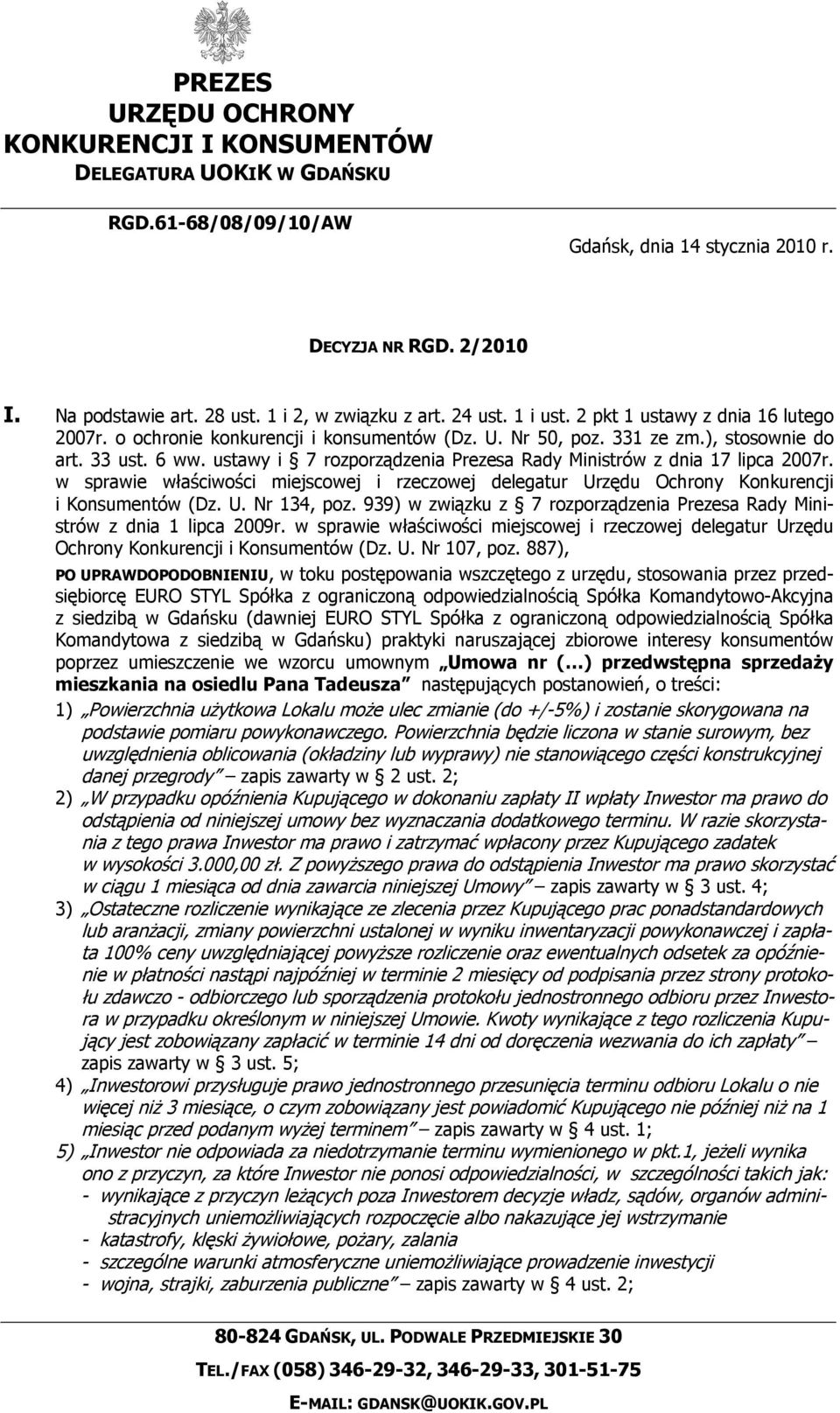 ustawy i 7 rozporządzenia Prezesa Rady Ministrów z dnia 17 lipca 2007r. w sprawie właściwości miejscowej i rzeczowej delegatur Urzędu Ochrony Konkurencji i Konsumentów (Dz. U. Nr 134, poz.