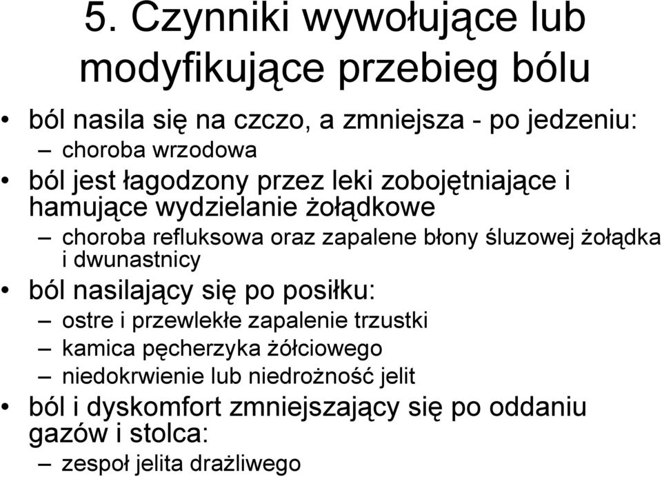 śluzowej Ŝołądka i dwunastnicy ból nasilający się po posiłku: ostre i przewlekłe zapalenie trzustki kamica pęcherzyka